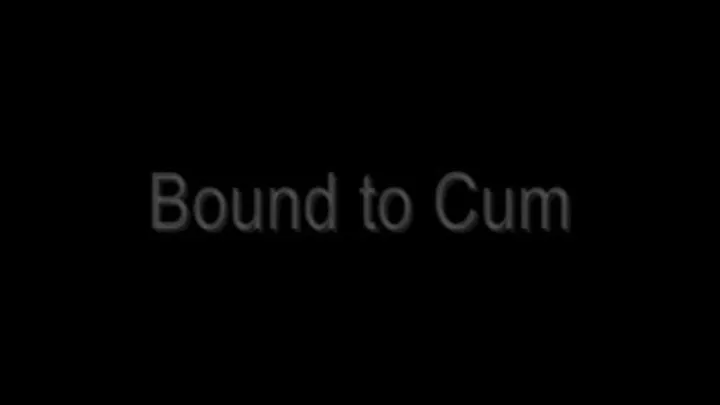 Bound to Cum