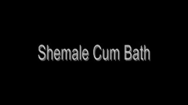 Shemale Cum Bath