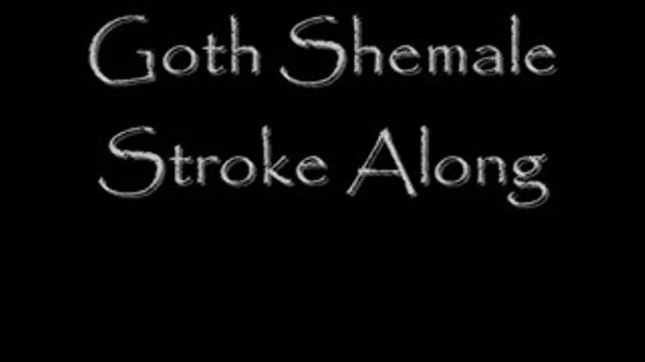 Goth Shemale Stroke Along