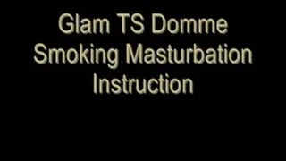 Glam TS Domme Smoking Masturbation Instruction