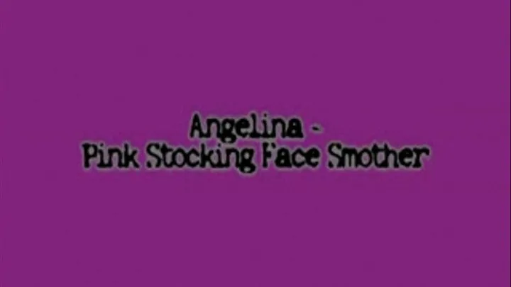 Angelina - Pink Stocking Smother