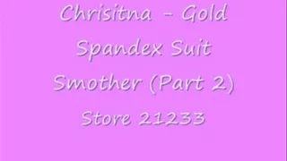 Christina - Gold Spandex Suit Smother (Part 2)