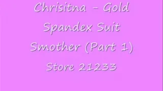 Christina - Gold Spandex Suit Smother (Part 1)