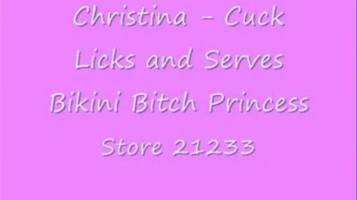 Christina - Cuck Licks and Serves Bikini Bitch Princess (Complete)