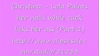 Christina - Lola Paints her nails while cuck licks her ass (Part 1)