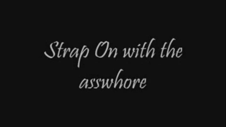 StrapOn with the Asswhore