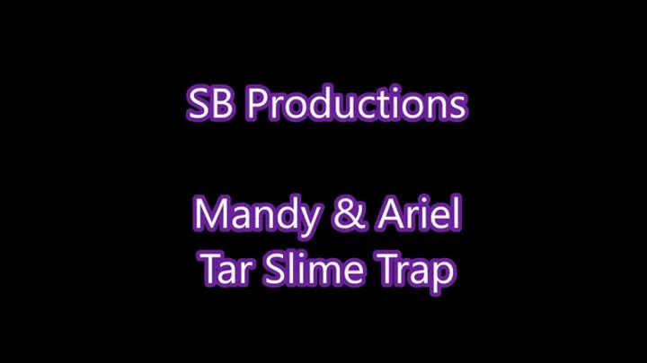 Tar Slime Trap (feat: Mandy & Ariel)