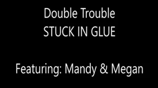 Double Trouble (2 models Trapped in Glue)