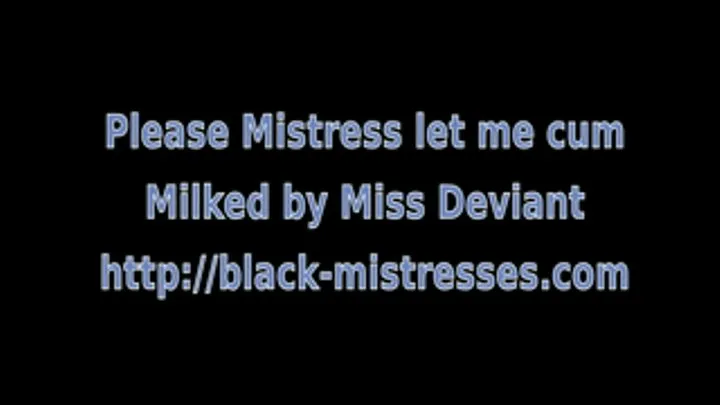 Please Mistress let me CUM