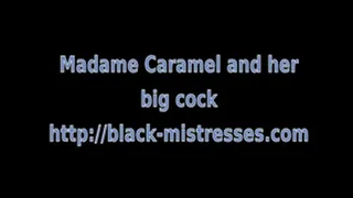 Madame Caramel and her big cock