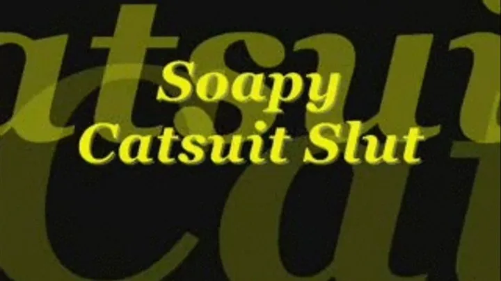 Soapy Catsuit Slut divx