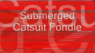 Submerged Catsuit Fondle divx