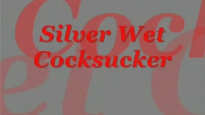 Silver Wet Cocksucker divx