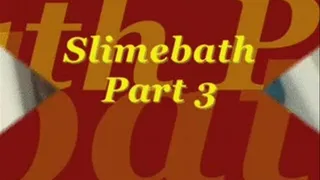 Slimebath Part3 divx