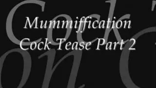 Mummiffication Cock Tease Part2 divx