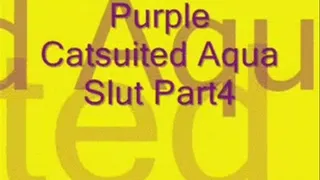 Purple Catsuited Aqua Slut Part4 divx