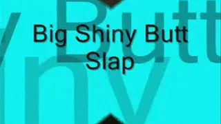 Big Shiny Butt Slap