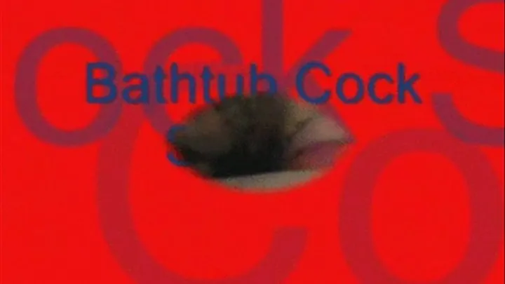 Bathtub Cock sucker1