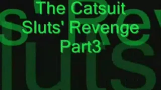 The Catsuit Sluts' Revenge Part3