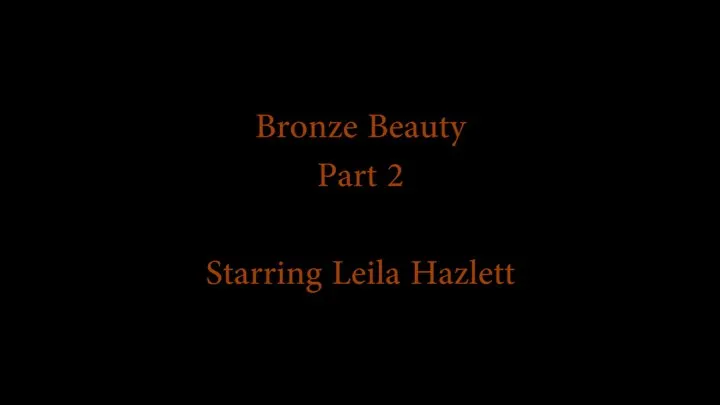 Bronze Beauty Part 2