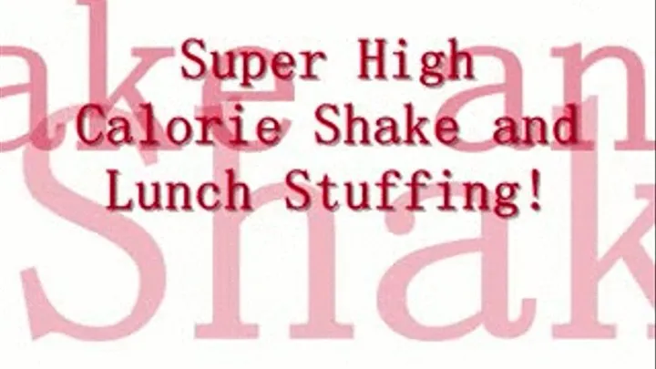 SUPER HIGH CALORIE SHAKE & LUNCH!