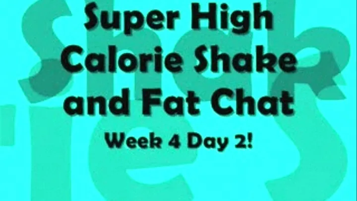 Super High Calorie Shake and Fat Chat Week 4 Day 2!!!! BONUS VID!