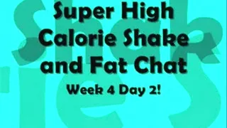 Super High Calorie Shake and Fat Chat Week 4 Day 2!!!! BONUS VID!