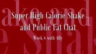 Super High Calorie Shake and Fat Chat Week 6 with Alyy (shot )