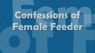 Confessions of a Female Feeder