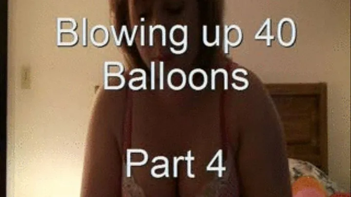 Blowing Up Balloons Part 4