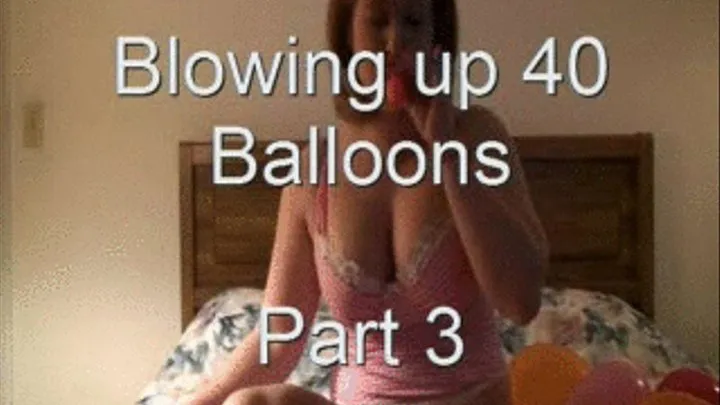 Blowing Up Balloons Part 3