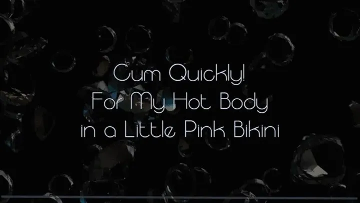 Cum Quickly! For My Hot Body in a Little Pink Bikini by Goddess Kyaa