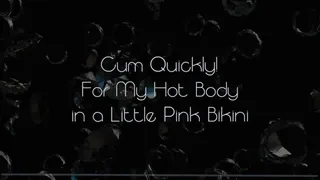 Cum Quickly! For My Hot Body in a Little Pink Bikini by Goddess Kyaa