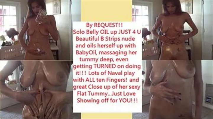 BY REQUEST!! SOLO Belly OIL up! With Great Close ups, Massaging, Rubbing, squeezing and OF COURSE NAVAL PLAY...