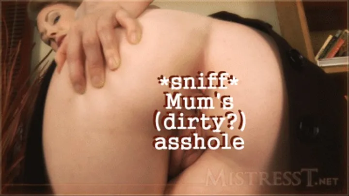 Sniff Mum's Asshole