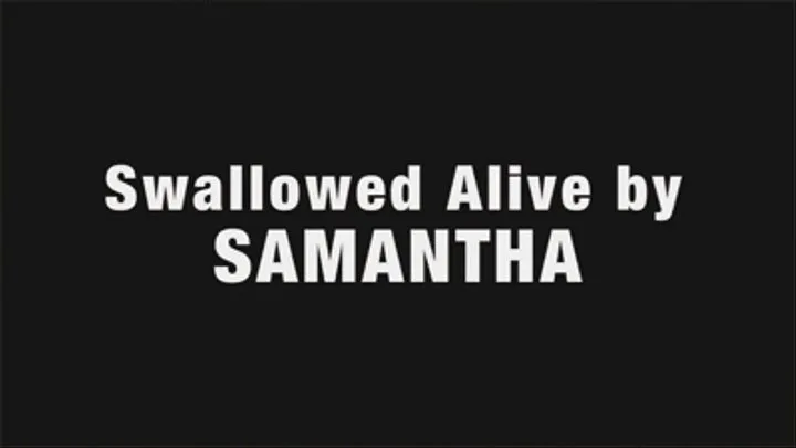 Swallowed Alive by Samantha