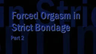 Orgasm in Strict Bondage - Part 2