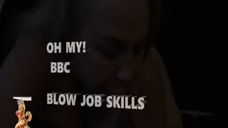 OH MY! BBC Blow Job Skills