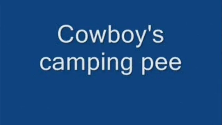 Cowboy & I go camping pees