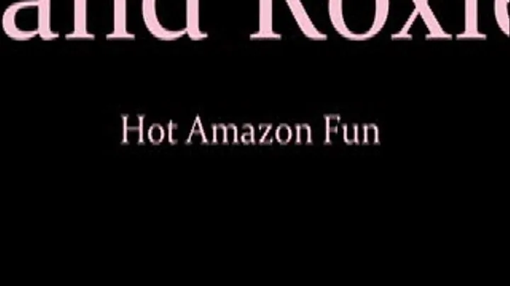 Hot Amazon fun - Amber and Roxie part 2