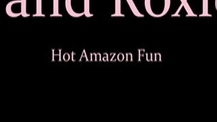 Amazon fun - Roxie and Amber - part1