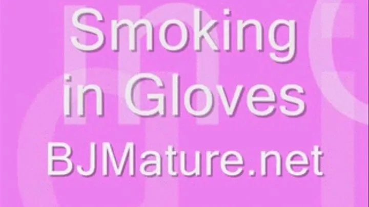 Smoking in Gloves