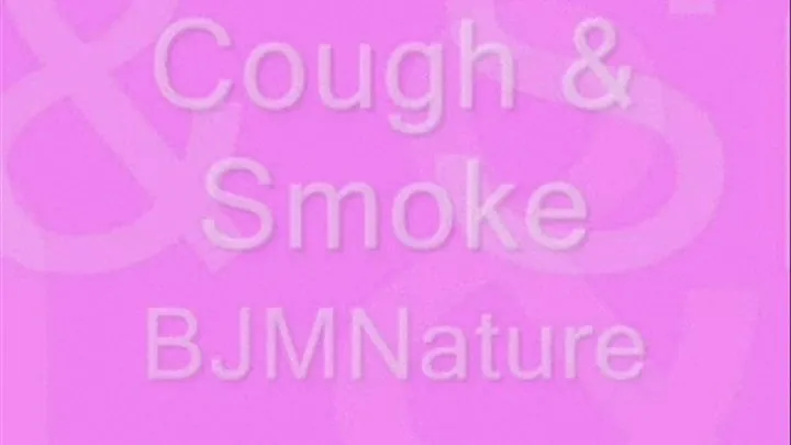 Coughing & Smoking