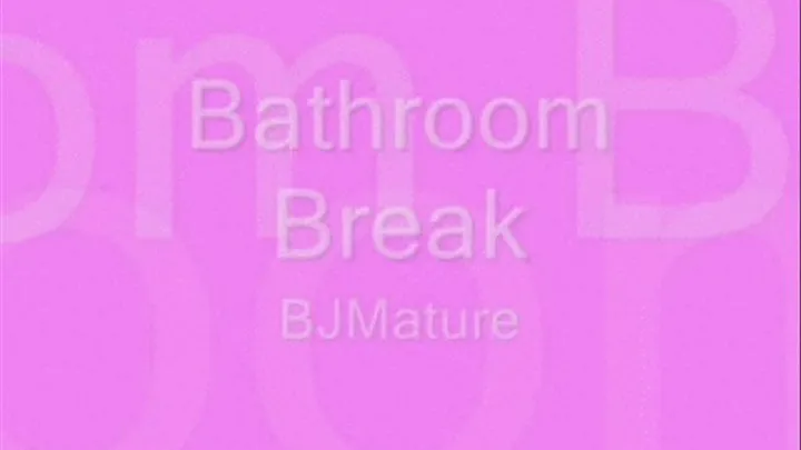 Bathroom Break