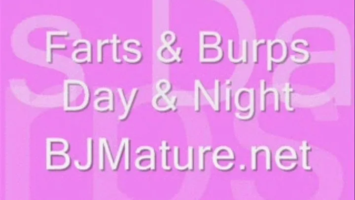 Farts & Burps, Day & Night