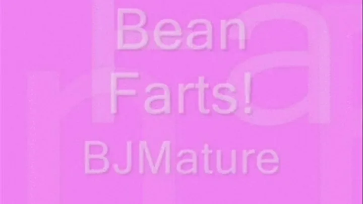 Bean Farts!