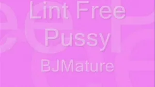 Lint Free Pussy