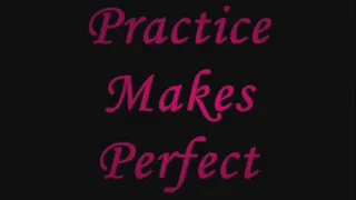 Practice Makes Perfect part 3 IPOD