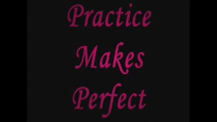 Practice Makes Perfect part 3