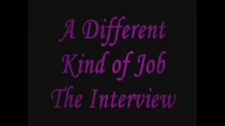 A Different Kind of Job The Interview